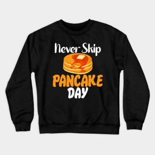 Never skip Pancake Day funny Pancake Crewneck Sweatshirt